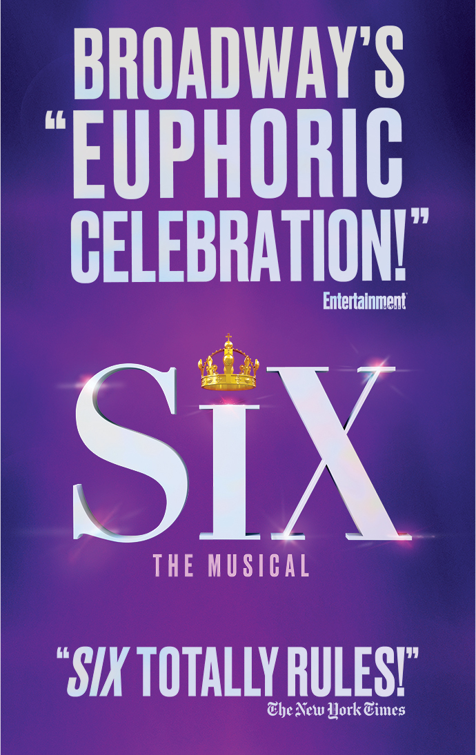 Entertainment Weekly calls Six the Musical Broadway's "Euphoric Celebration!" and The New York Times raves "Six totally rules!"